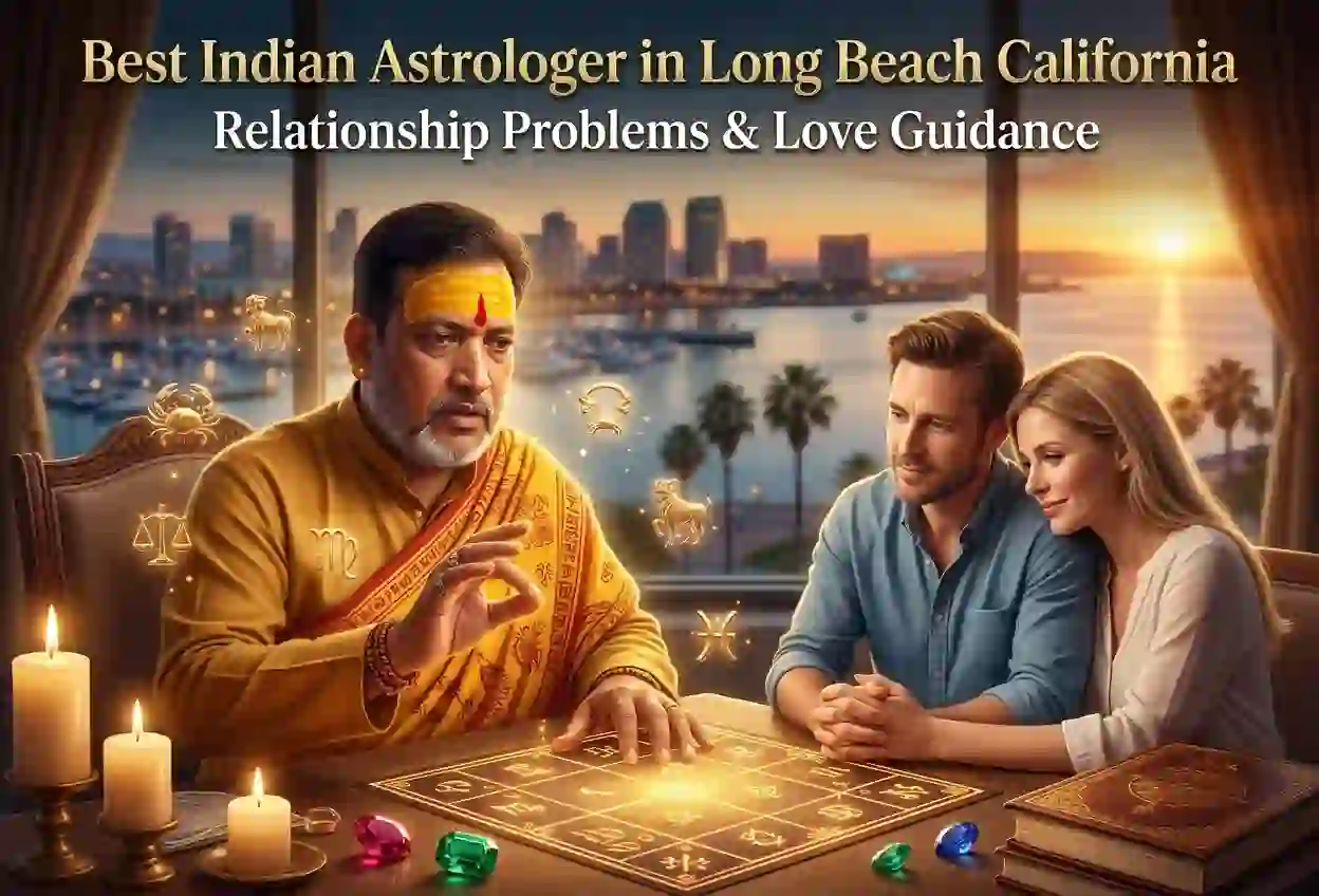 Best Indian Astrologer in Long Beach California for Relationship Problems & Love Guidance