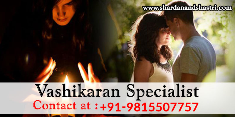 vashikaran specialist vashikaran specialist
